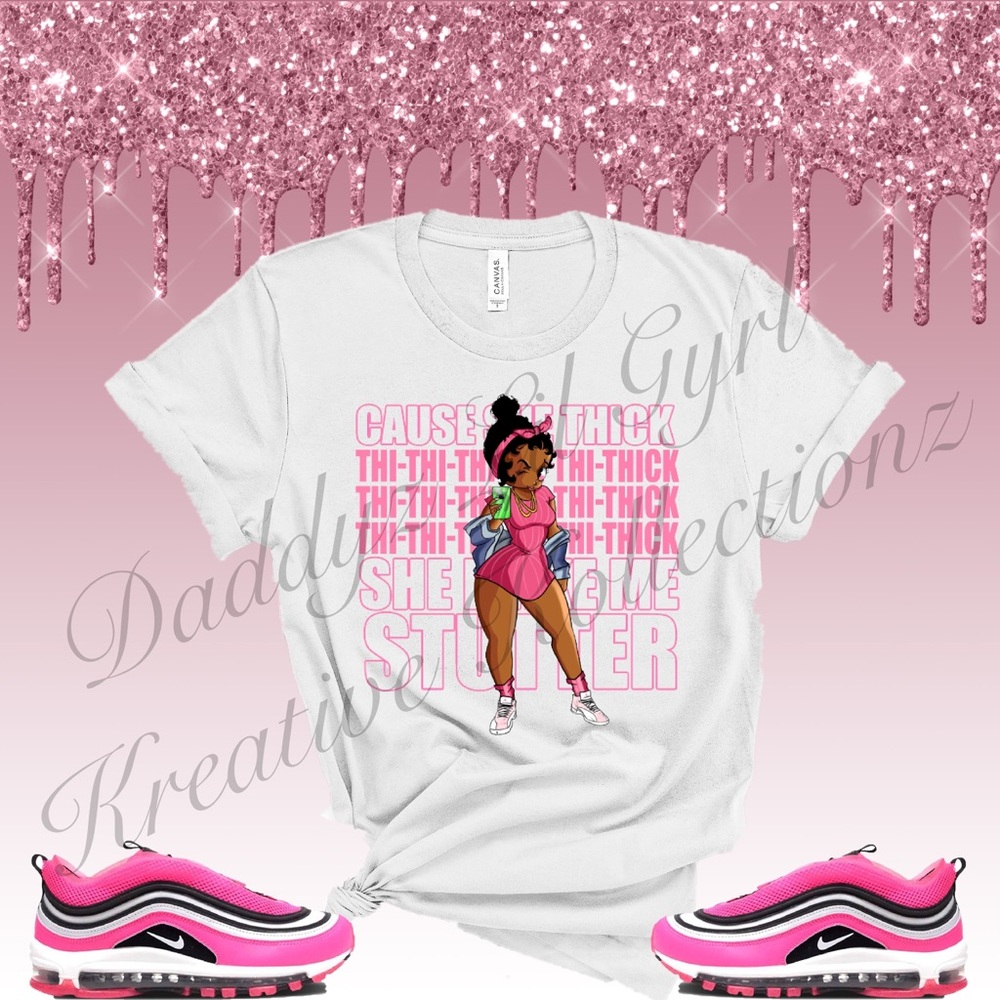 Cause she thick tees